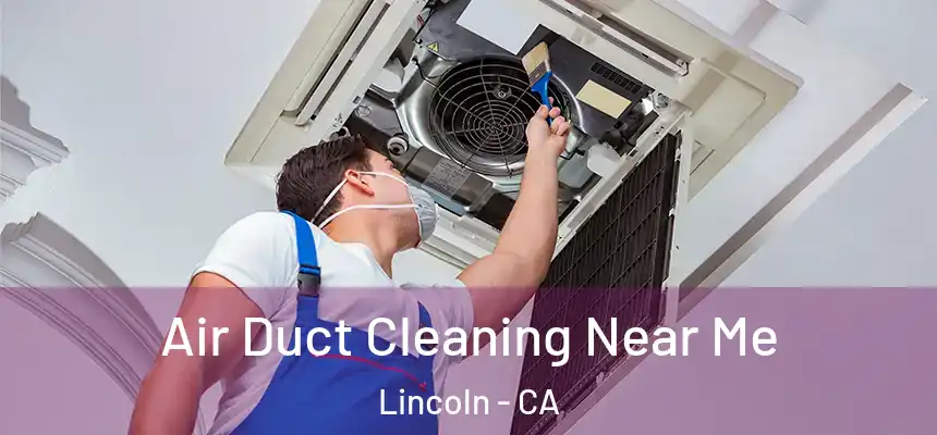 Air Duct Cleaning Near Me Lincoln - CA