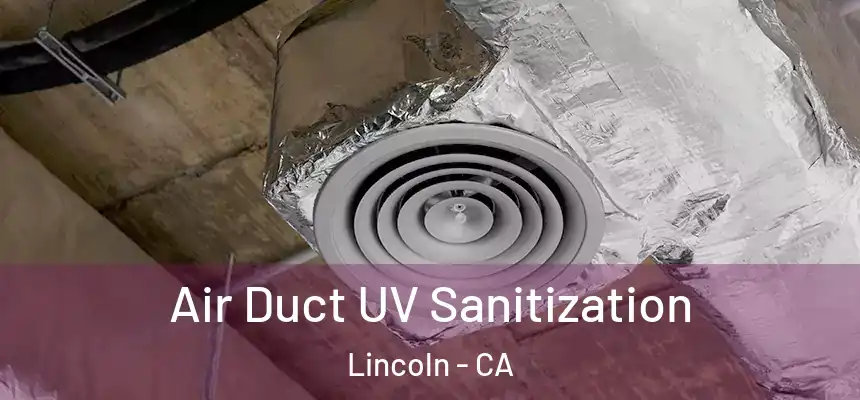  Air Duct UV Sanitization Lincoln - CA
