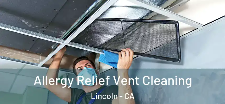 Allergy Relief Vent Cleaning Lincoln - CA