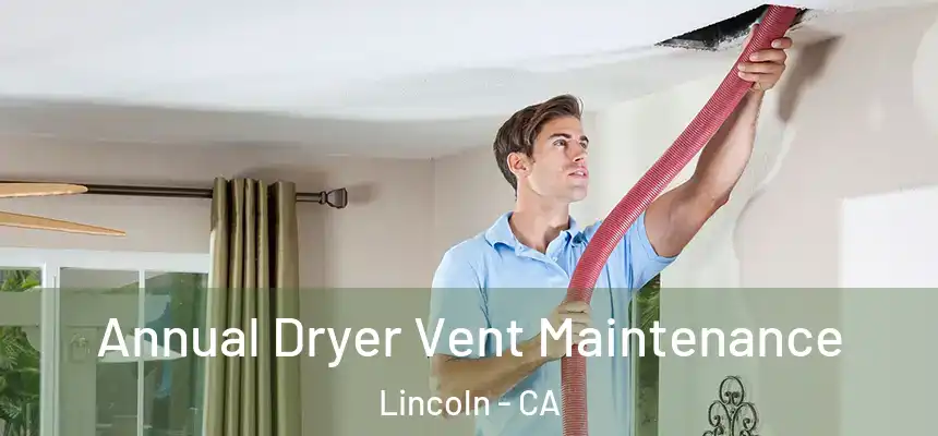 Annual Dryer Vent Maintenance Lincoln - CA