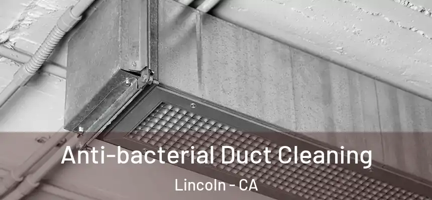 Anti-bacterial Duct Cleaning Lincoln - CA