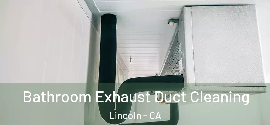 Bathroom Exhaust Duct Cleaning Lincoln - CA