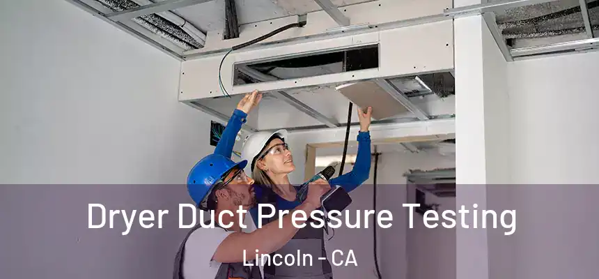 Dryer Duct Pressure Testing Lincoln - CA