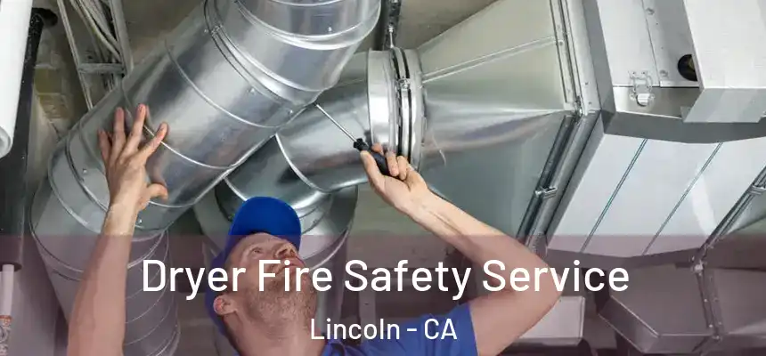 Dryer Fire Safety Service Lincoln - CA