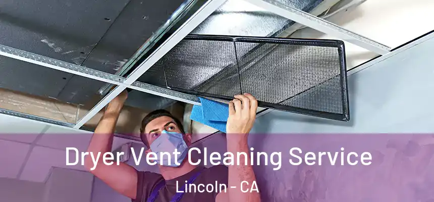  Dryer Vent Cleaning Service Lincoln - CA