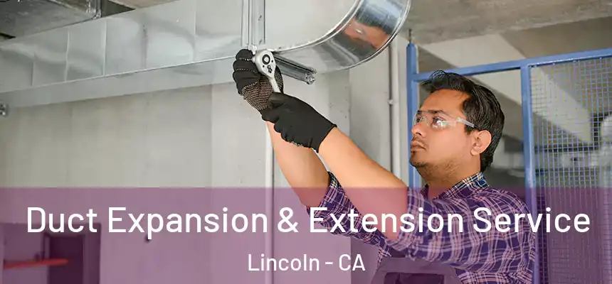 Duct Expansion & Extension Service Lincoln - CA