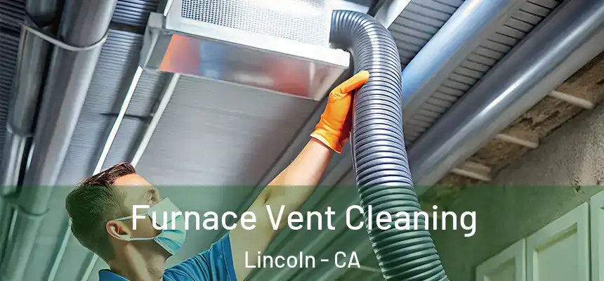  Furnace Vent Cleaning Lincoln - CA