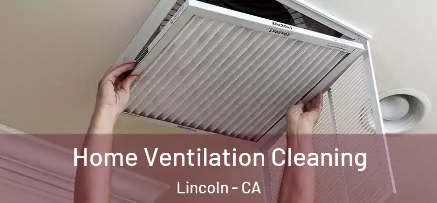 Home Ventilation Cleaning Lincoln - CA