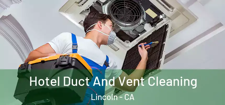 Hotel Duct And Vent Cleaning Lincoln - CA