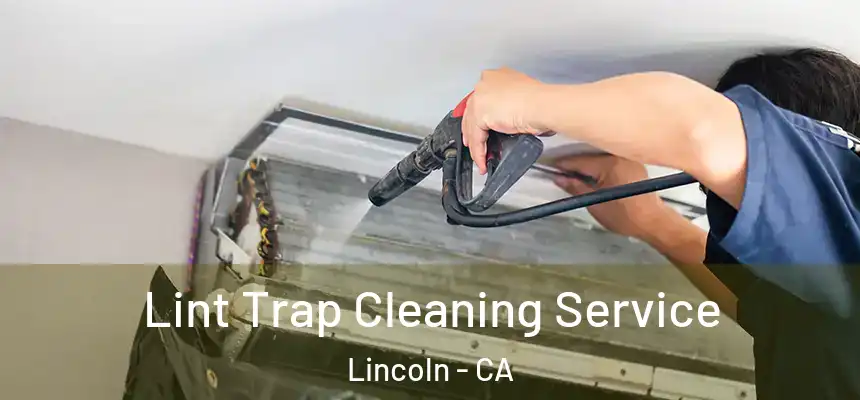 Lint Trap Cleaning Service Lincoln - CA