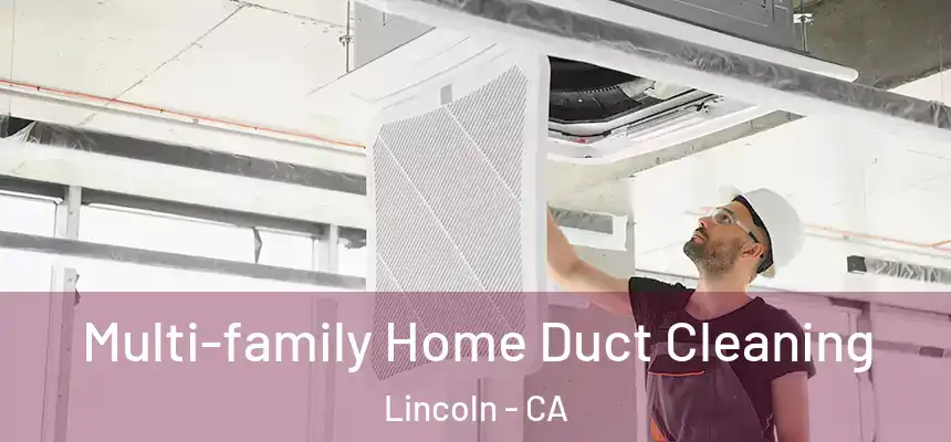 Multi-family Home Duct Cleaning Lincoln - CA
