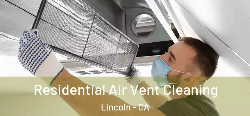 Residential Air Vent Cleaning Lincoln - CA