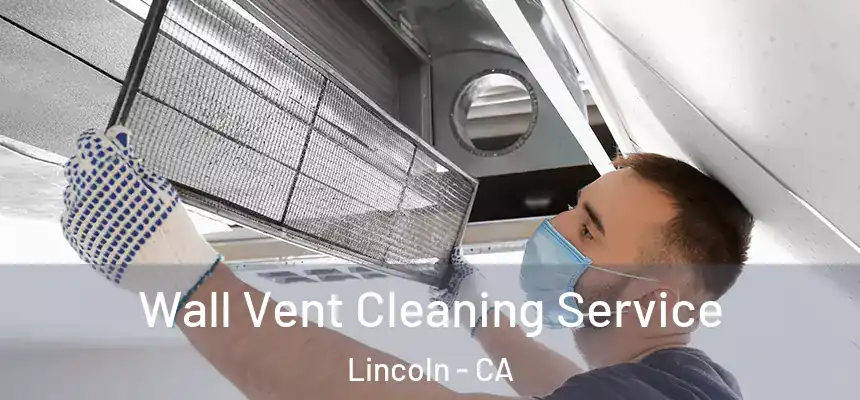  Wall Vent Cleaning Service Lincoln - CA