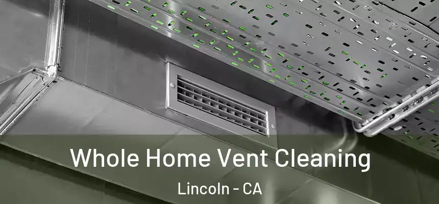  Whole Home Vent Cleaning Lincoln - CA